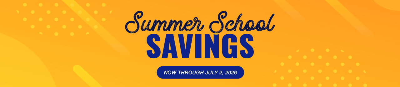 Summer School Savings - now through July 2, 2026
